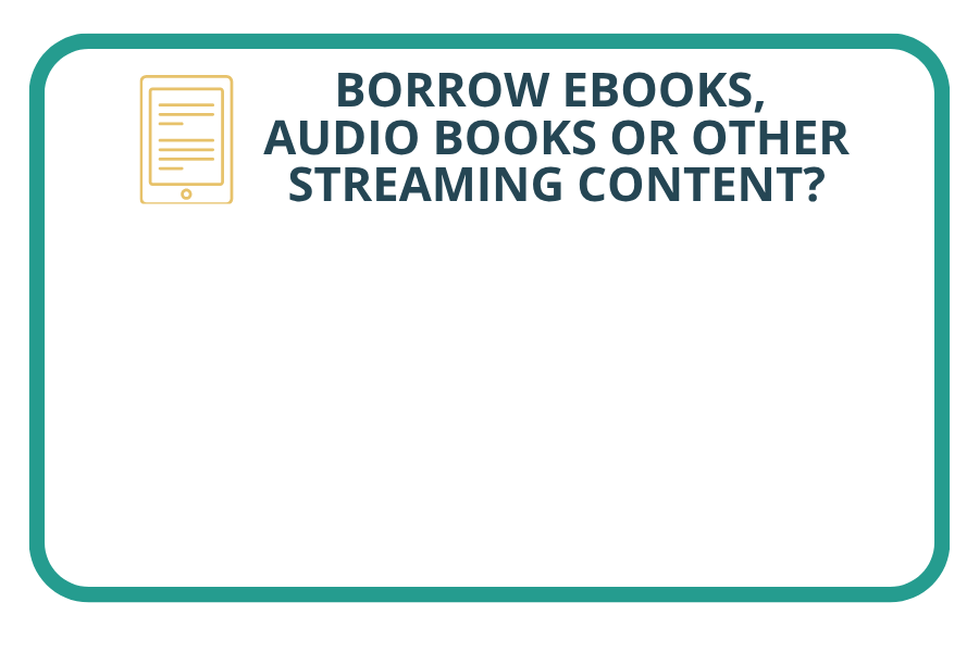 how do I borrow ebooks, audiobooks or other streaming content?