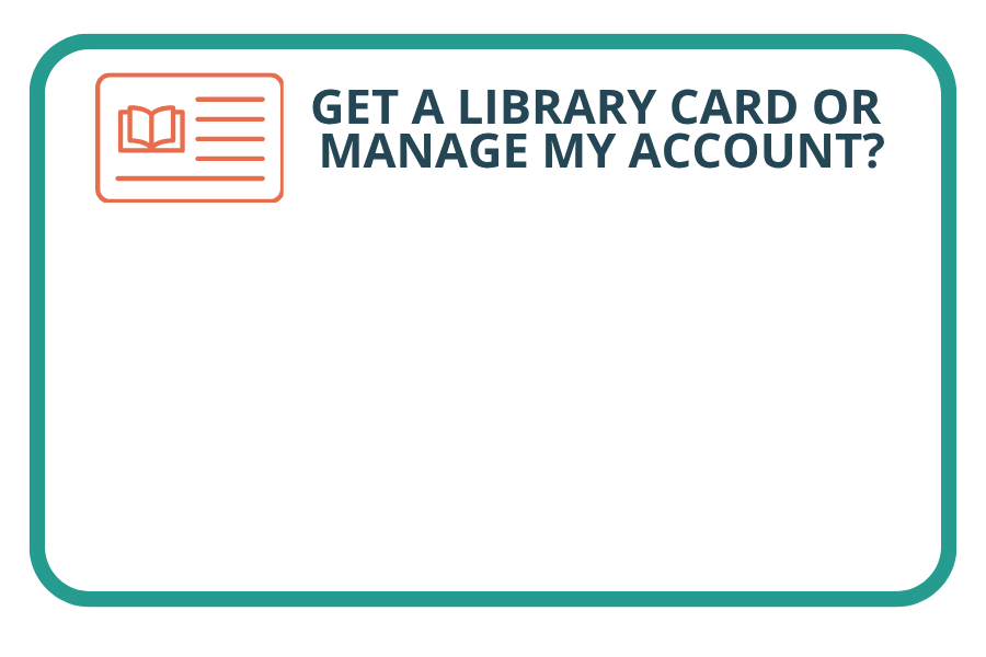 how do I get a library card or check my account?