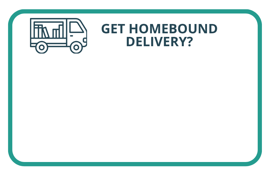 how do I get homebound delivery?
