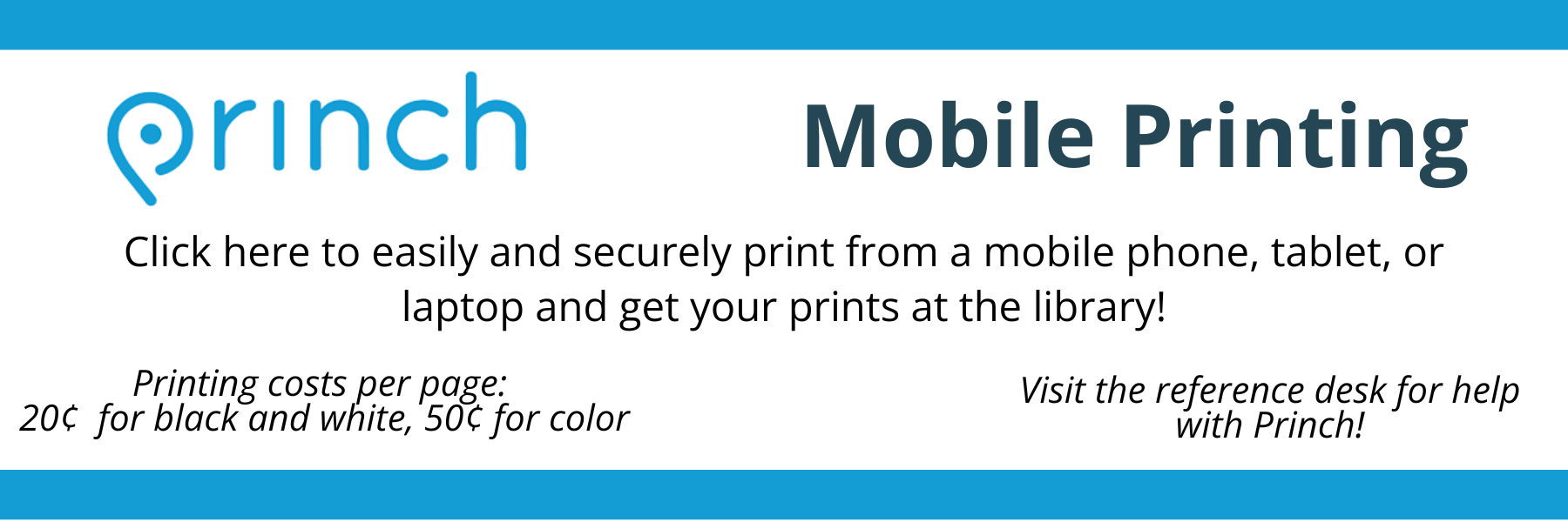 Click here to visit princh, the library's mobile printing option.